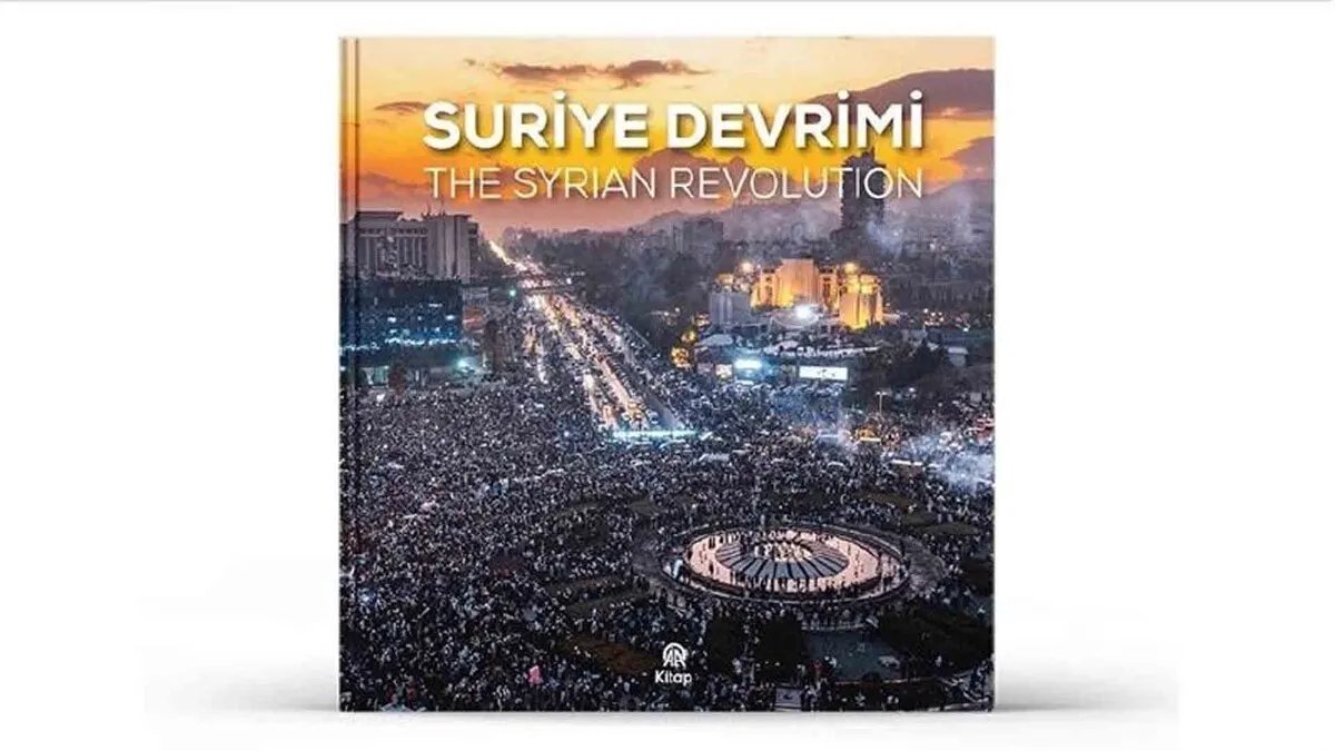 الأناضول تصدر كتاباً جديداً يروي قصة الثورة السورية: من حكم البعث إلى التحرير